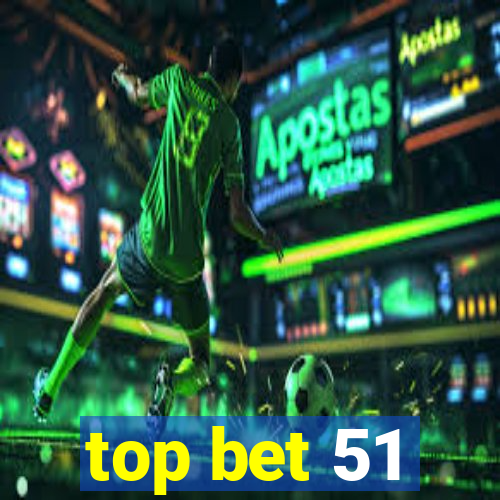 top bet 51